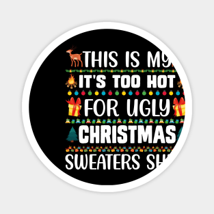 This Is My It's Too Hot For Ugly Christmas Sweaters Shirt Magnet